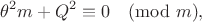 $$\theta^2m+Q^2\equiv 0 \pmod m,$$