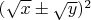 $(\sqrt x \pm \sqrt y)^2$