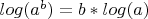 $log(a^b)=b*log(a)$