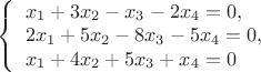 $
\left\{ \begin{array}{l}
x_1+3x_2-x_3-2x_4=0,\\
2x_1+5x_2-8x_3-5x_4=0,\\
x_1+4x_2+5x_3+x_4=0
\end{array} \right.
$