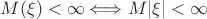 $M(\xi)<\infty \Longleftrightarrow M|\xi|<\infty$