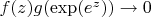 $f(z)g(\exp(e^z))\rightarrow  0$