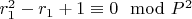 $r_1^2-r_1 + 1\equiv 0\mod P^2$