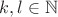 $k, l\in \mathbb{N}$