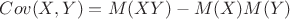 $Cov(X,Y)=M(XY)-M(X)M(Y)$