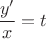 ${\dfrac{y'}{x}}={t}$