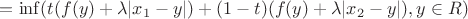 $=\inf(t(f(y)+\lambda |x_1-y|)+ (1-t)(f(y)+\lambda|x_2-y|),y \in R)$