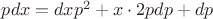 $pdx=dxp^2+x\cdot2pdp+dp$ $pdx=dxp^2+x\cdot2pdp+dp$