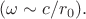 $(\omega \sim c/r_0).$