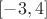 $[-3,4]$