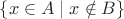 $\{x\in A\mid x\notin B\}$