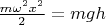 $\frac{m\omega^2x^2} {2} = mgh$