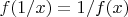 $f(1/x)=1/f(x)$