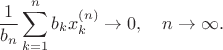 $$
\frac1{b_n}\sum\limits_{k=1}^n b_kx_k^{(n)}\to 0,\quad n\to\infty.
$$