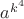 $a^{k^4}$