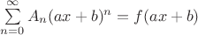 $\sum\limits_{n=0}^ \infty A_n (ax+b)^n=f(ax+b)$