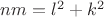 $nm=l^2+k^2$