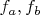 $f_{a}, f_{b}$