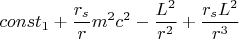 $$const_1+\frac{r_s}{r}m^2c^2-\frac{L^2}{r^2}+\frac{r_sL^2}{r^3}$$