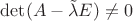 $\det (A-\tilde\lambda E)\neq0$