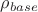 $\rho_{base}$