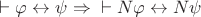 $\vdash\varphi\leftrightarrow\psi\Rightarrow{}\vdash N\varphi\leftrightarrow N\psi$