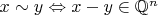 $x \sim y \Leftrightarrow x-y \in \mathbb{Q}^n$
