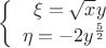 $$\left\{
\begin{array}{rcl}
\xi=\sqrt{x}y\\
\eta=-2{y}^{\frac{5}{2}}\\
\end{array}
\right.$$