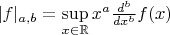 $|f|_{a,b}=\sup\limits_{x\in\mathbb R}x^a\frac{d^b}{dx^b}f(x)$