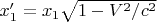$x_1' = x_1 \sqrt{1-V^2/c^2}