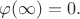 $\varphi(\infty)=0.$