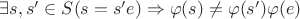 $\exists s,s'\in S(s=s'e)\Rightarrow \varphi(s)\neq \varphi(s')\varphi(e)$