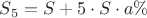 $S_5=S+5\cdot S\cdot a\%$