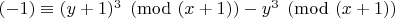 $(-1)\equiv (y+1)^3\pmod {(x+1)}-y^3 \pmod {(x+1)}$