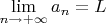 $\lim\limits_{n \to + \infty} a_n = L$