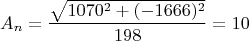 $$A_{n}=\frac{\sqrt{1070^{2}+(-1666)^{2}}}{198}=10$$