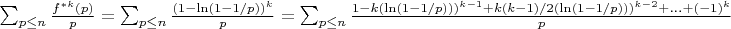 $\sum_{p \leq n} \frac {f^{*k}(p)}{p}=\sum_{p \leq n} \frac {(1-\ln(1-1/p))^k}{p}=\sum_{p \leq n} \frac {1-k(\ln(1-1/p)))^{k-1}+k(k-1)/2(\ln(1-1/p)))^{k-2}+...+(-1)^k}{p}$