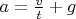 $a=\frac{v}{t}+g$