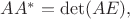 $AA^*=\det(AE),$