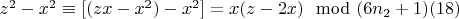 $z^2-x^2\equiv [(z x-x^2)-x^2] =x (z-2x)\mod (6n_2+1)\engo(18) $