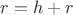 $r=h+r_З$