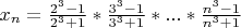 $x_{n}=\frac{2^3-1}{2^3+1}*\frac{3^3-1}{3^3+1}*...*\frac{n^3-1}{n^3+1}$