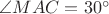 $\angle MAC = 30^\circ$
