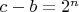 $c-b=2^n$