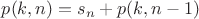 $p(k, n) = s_n + p(k, n - 1)$
