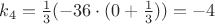 $k_4=\frac13(-36\cdot(0+\frac13))=-4$