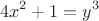 $$4x^2+1=y^3$$