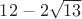 $12 - 2\sqrt{13}$