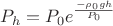 $P_h=P_0e^\frac{-\rho_0gh}{P_0}$
