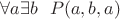 $\forall a\exists b \ \ P(a,b,a)$